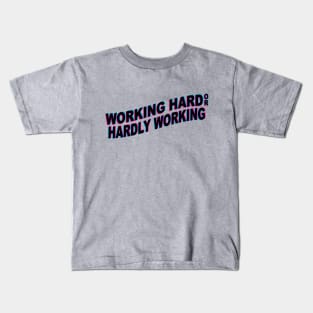 Working Hard or Hardly Working Kids T-Shirt